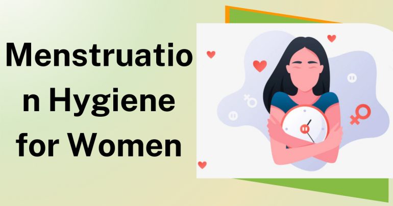 Menstruation Hygiene for Women
