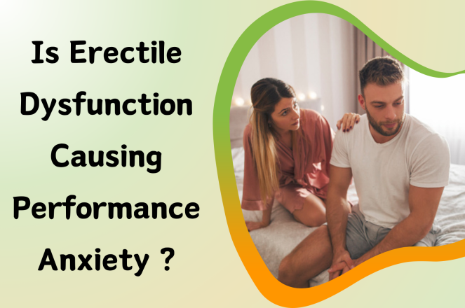 Is Erectile Dysfunction Causing Performance Anxiety?