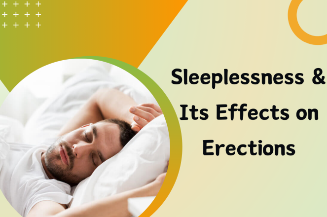Sleeplessness & Its Effects on Erections