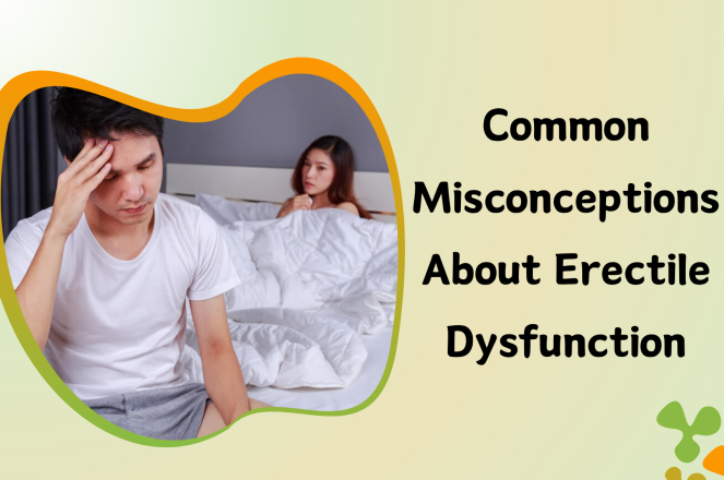 Common Misconceptions about Erectile Dysfunction