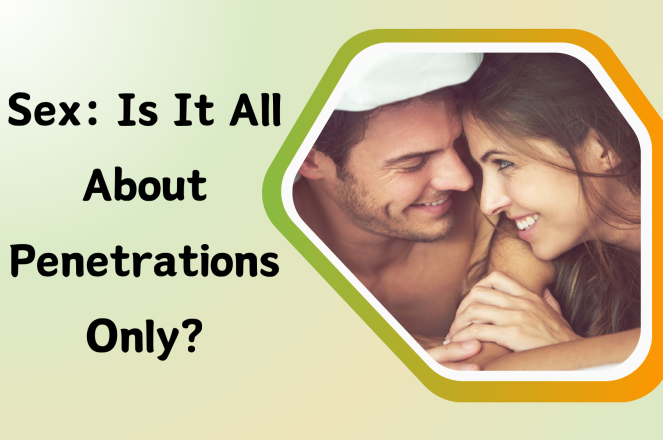 Sex: Is it All about Penetrations Only?