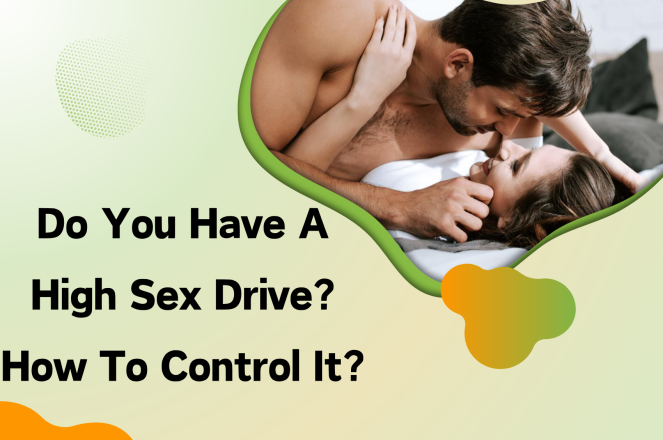 Do You Have A High Sex Drive How to Control It