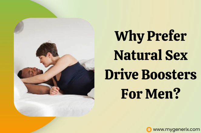 Why Prefer Natural Sex Drive Boosters For Men?