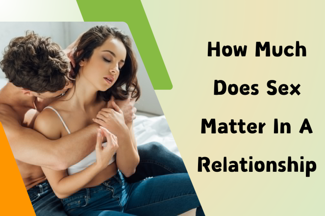How Much Does Sex Matter In A Relationship