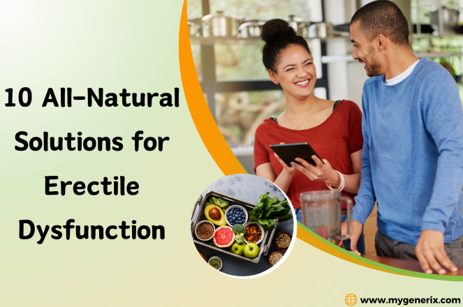 10 All-Natural Solutions for Erectile Dysfunction