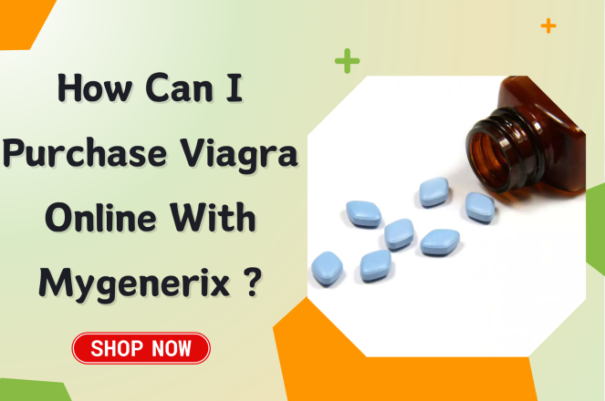 How Can I Purchase Viagra Online With Mygenerix