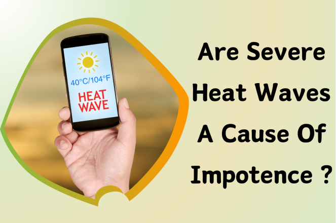 Are Severe Heat Waves a Cause of Impotence