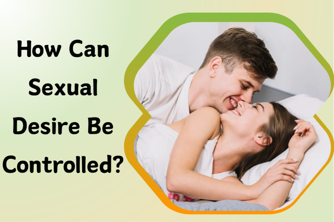 How Can Sexual Desire Be Controlled?