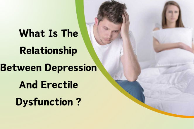What Is The Relationship Between Depression And Erectile Dysfunction?