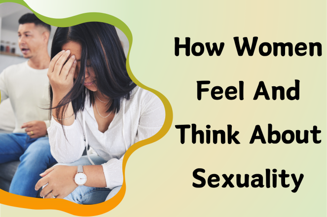 How Women Feel And Think About Sexuality