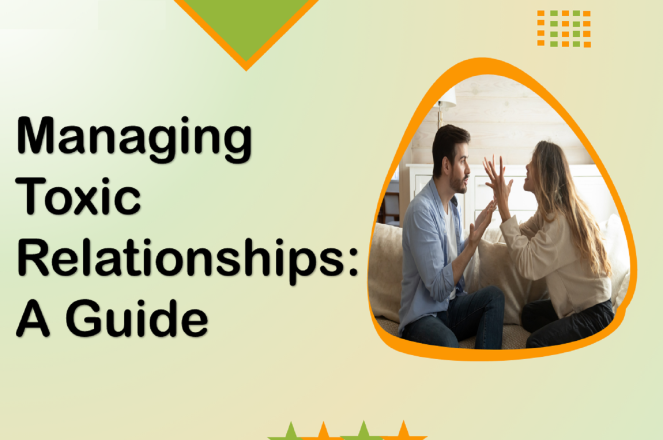 Managing Toxic Relationships: A Guide