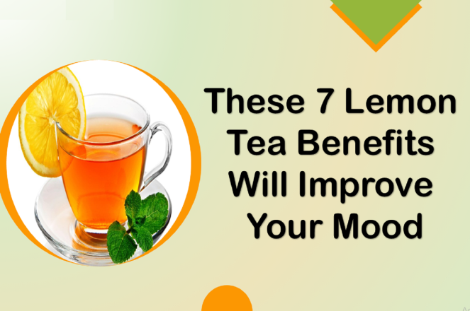 These 7 Lemon Tea Benefits Will Improve Your Mood
