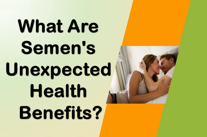 What Are Semen's Unexpected Health Benefits?