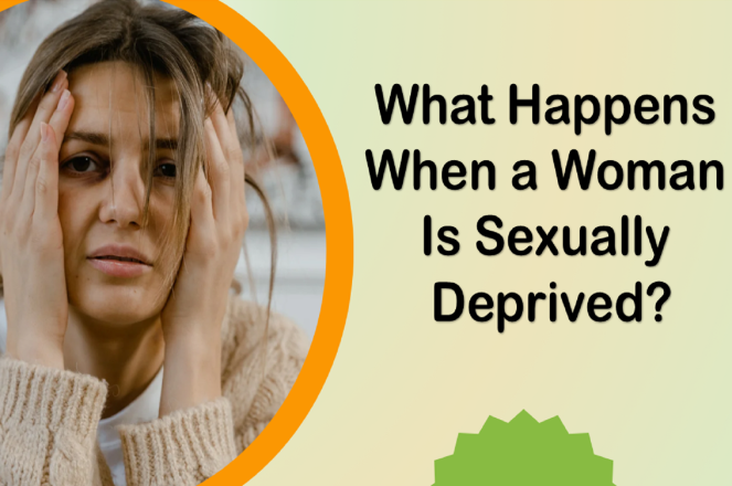 What Happens When a Woman Is Sexually Deprived?