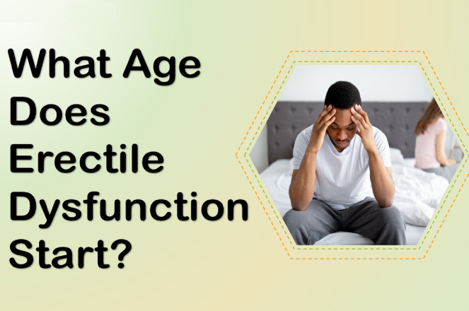 What Age Does Erectile Dysfunction Start?