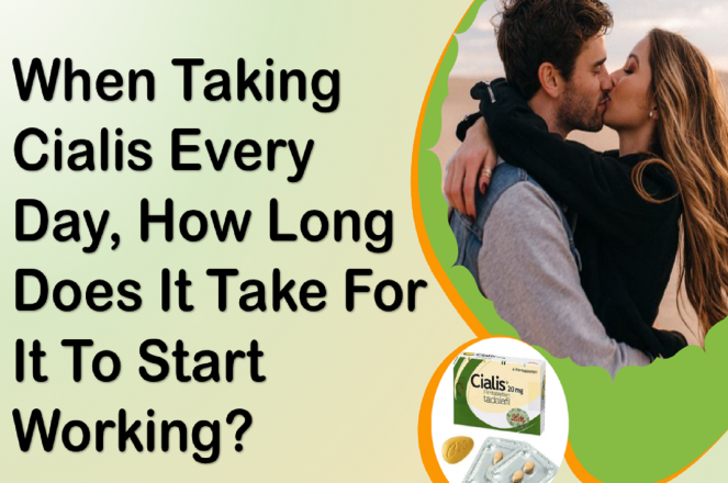 When Taking Cialis Every Day, How Long Does It Take For It To Start Working