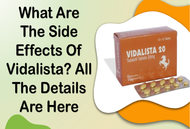 What Are the Side Effects of Vidalista All The Details Are Here