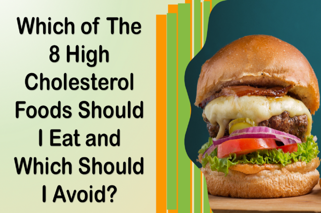 Which of the 8 High Cholesterol Foods Should I Eat and Which Should I Avoid