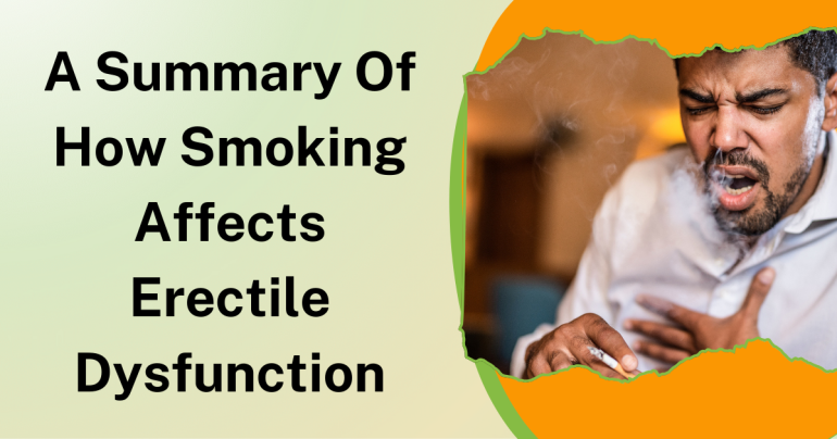 A Summary Of How Smoking Affects Erectile Dysfunction