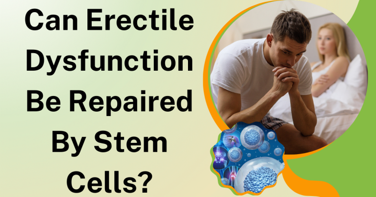Can Erectile Dysfunction Be Repaired by Stem Cells