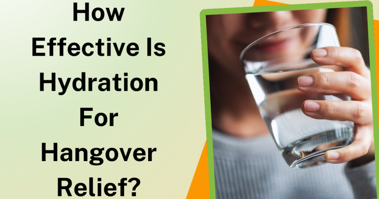 How Effective Is Hydration For Hangover Relief?