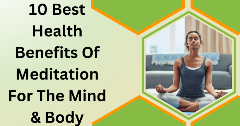 10 Best Health Benefits of Meditation for the Mind & Body