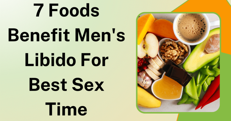 7 Foods Benefit Men's Libido For Best Sex Time