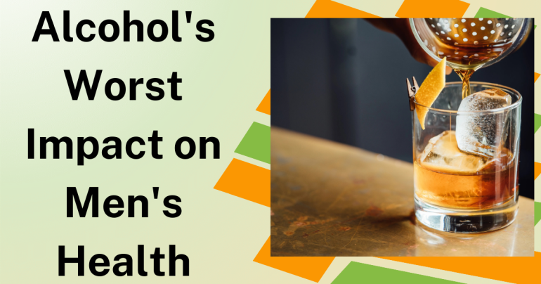 Alcohol's Worst Impact on Men's Health