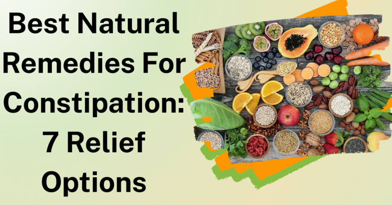 Best Natural Remedies for Constipation 7 Relief Options