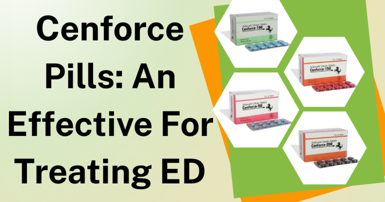 Cenforce Pills: An Effective For Treating ED