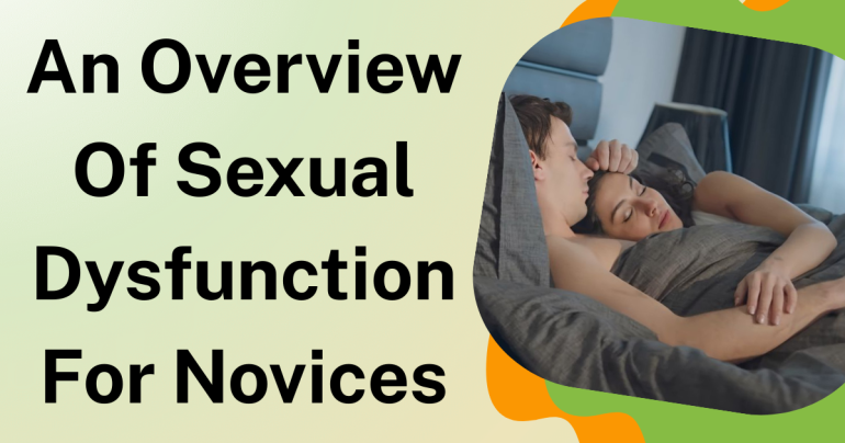 An Overview Of Sexual Dysfunction For Novices
