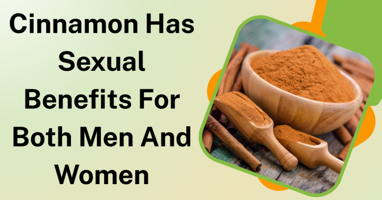 Cinnamon Has Sexual Benefits For Both Men And Women