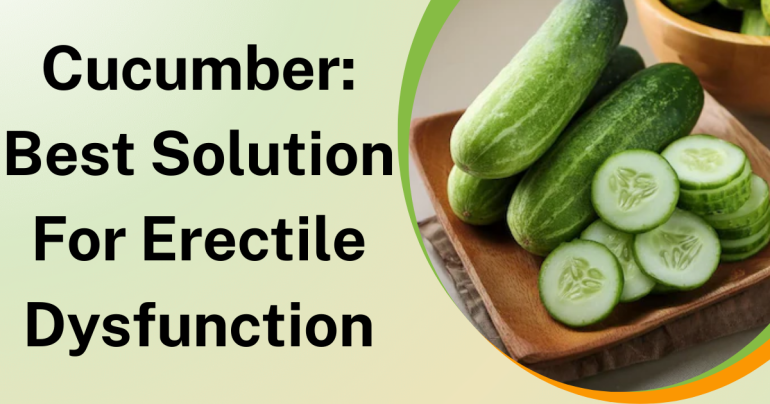 Cucumber Best Solution For Erectile Dysfunction