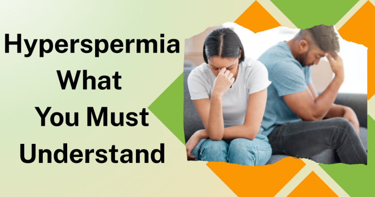 Hyperspermia What You Must Understand