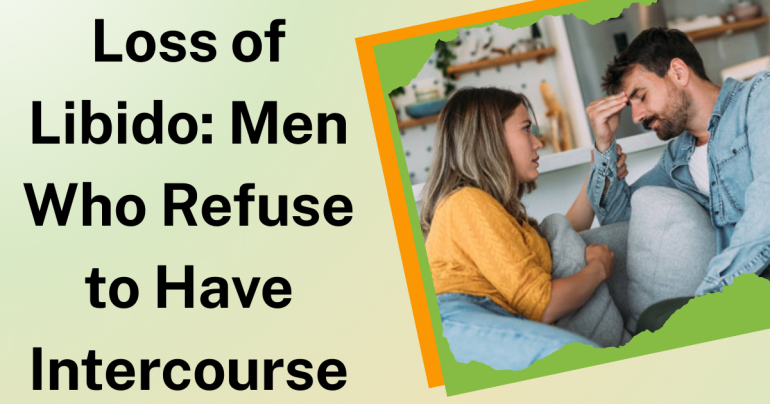 Loss of Libido: Men Who Refuse to Have Intercourse