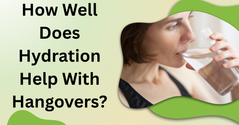 How Well Does Hydration Help With Hangovers?