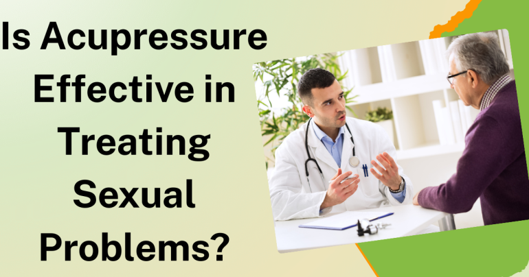 Is Acupressure Effective in Treating Sexual Problems?